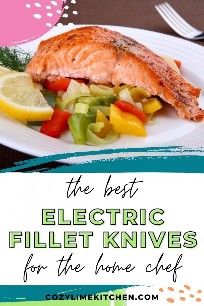 close up of a plate of food, meat and fresh veggies with text overlay the best electric fillet knives for the home chef